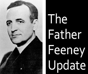 The Father Feeney Update